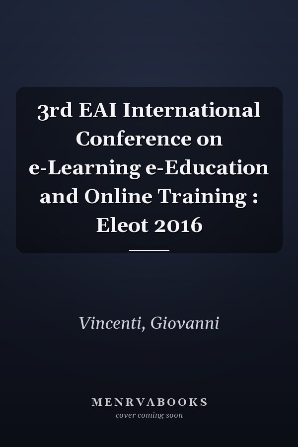 3rd EAI International Conference on e-Learning e-Education and Online Training : Eleot 2016
