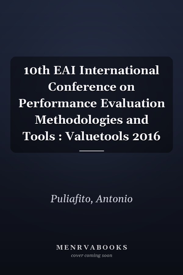 10th EAI International Conference on Performance Evaluation Methodologies and Tools : Valuetools 2016