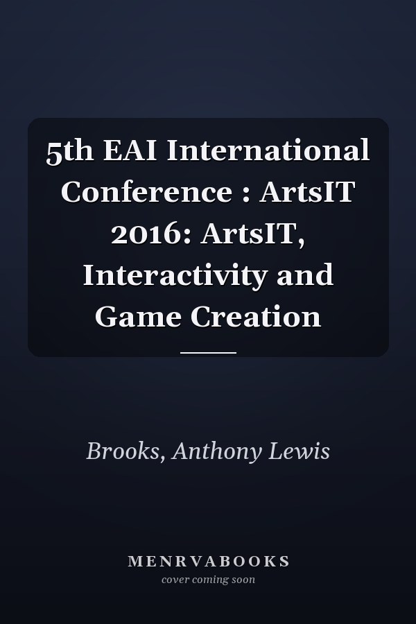 5th EAI International Conference : ArtsIT 2016: ArtsIT, Interactivity and Game Creation