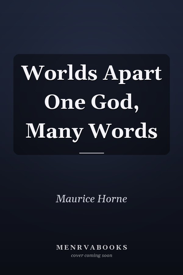 Worlds Apart One God, Many Words