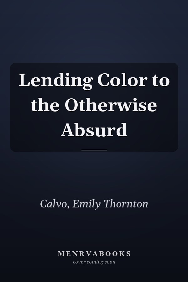 Lending Color to the Otherwise Absurd
