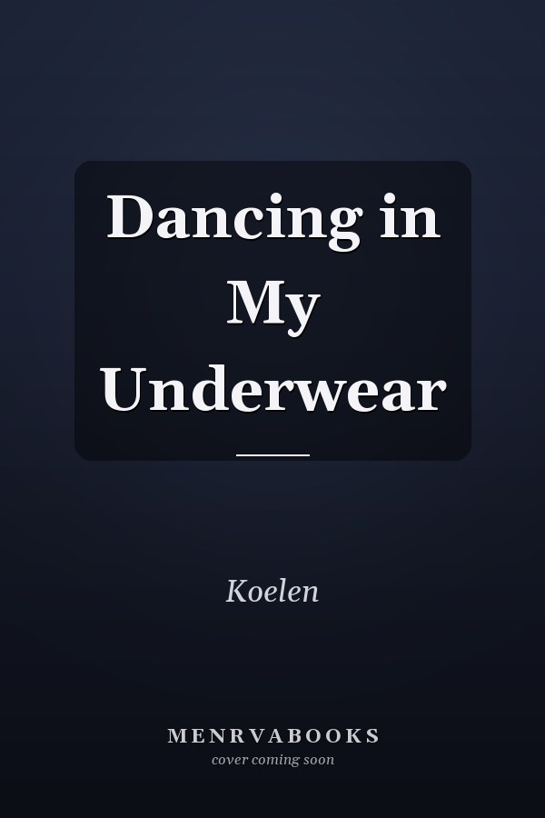 Dancing in My Underwear