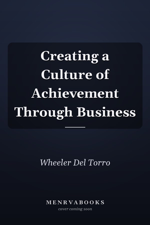 Creating a Culture of Achievement Through Business