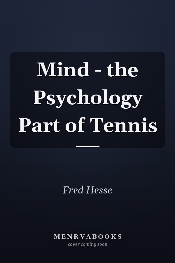 Mind - the Psychology Part of Tennis