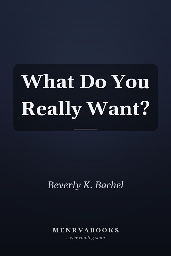 What Do You Really Want?