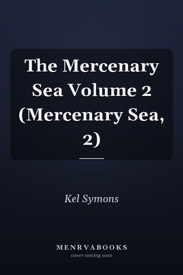 The Mercenary Sea Volume 2 (Mercenary Sea, 2)
