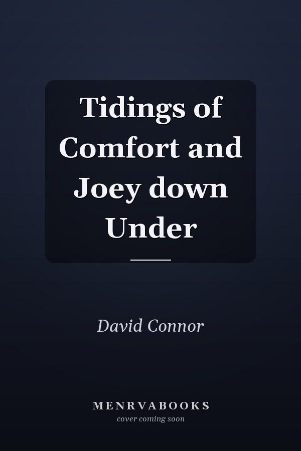 Tidings of Comfort and Joey down Under
