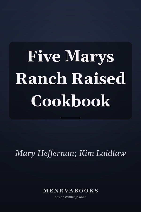 Five Marys Ranch Raised Cookbook