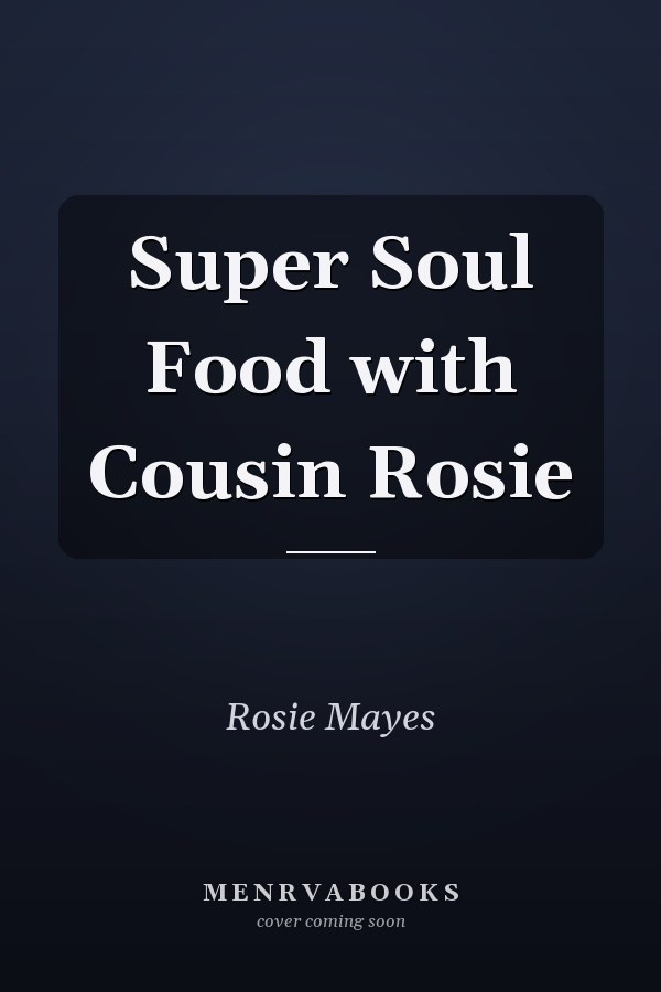 Super Soul Food with Cousin Rosie