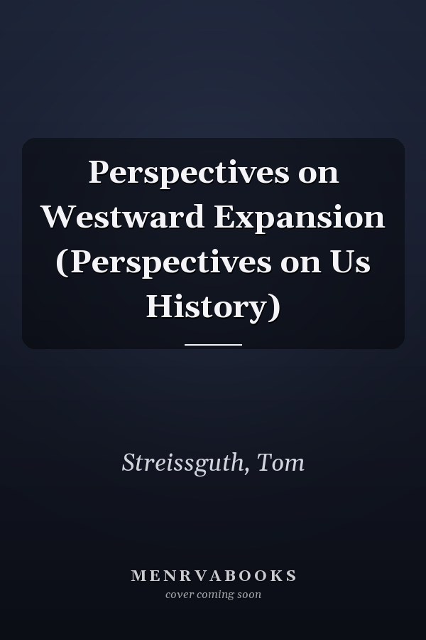 Perspectives on Westward Expansion (Perspectives on Us History)