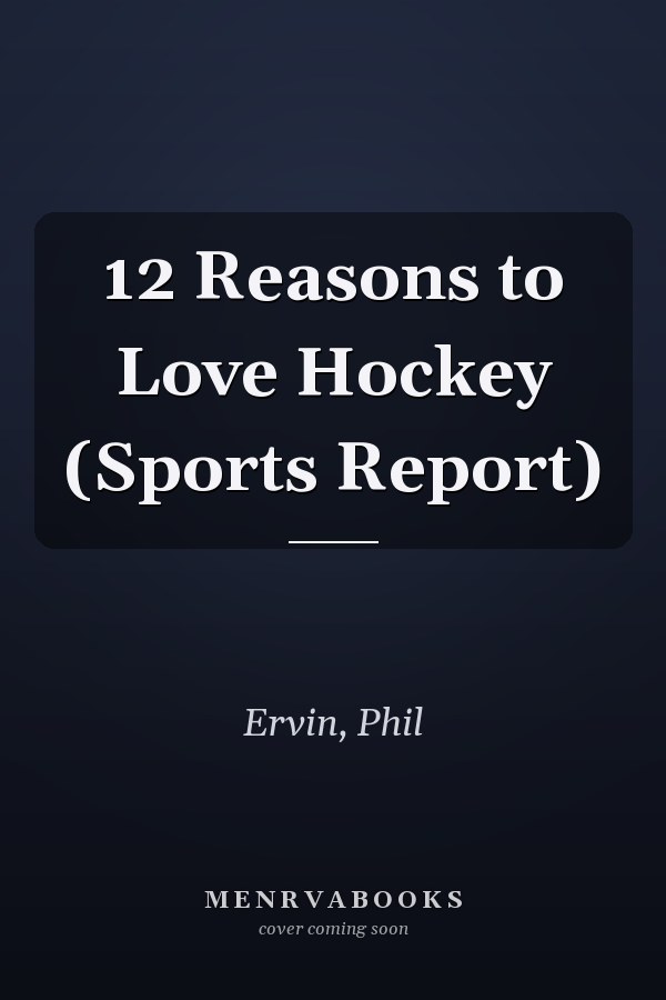 12 Reasons to Love Hockey (Sports Report)