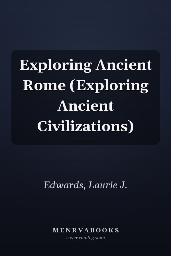 Exploring Ancient Rome (Exploring Ancient Civilizations)