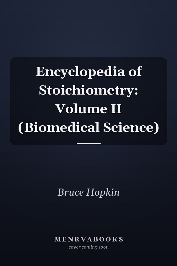 Encyclopedia of Stoichiometry: Volume II (Biomedical Science)