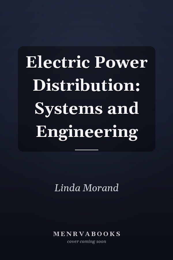 Electric Power Distribution: Systems and Engineering