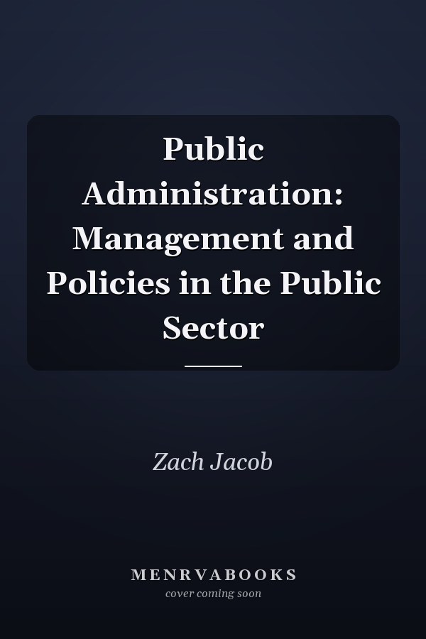 Public Administration: Management and Policies in the Public Sector
