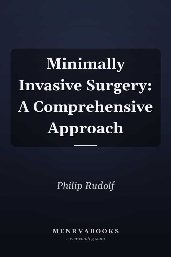 Minimally Invasive Surgery: A Comprehensive Approach