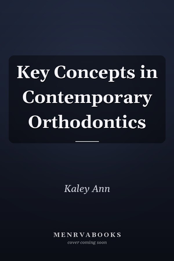 Key Concepts in Contemporary Orthodontics