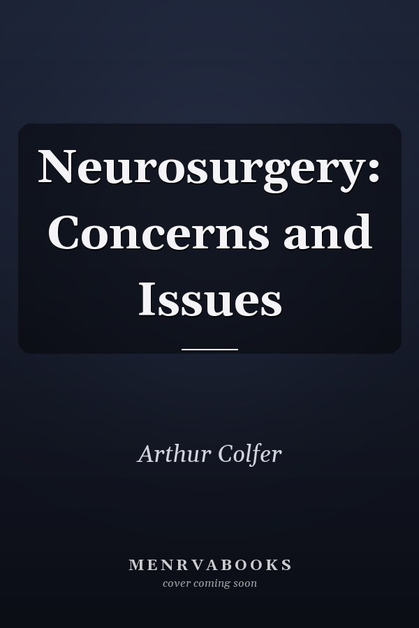 Neurosurgery: Concerns and Issues
