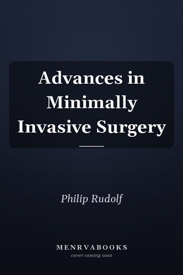 Advances in Minimally Invasive Surgery