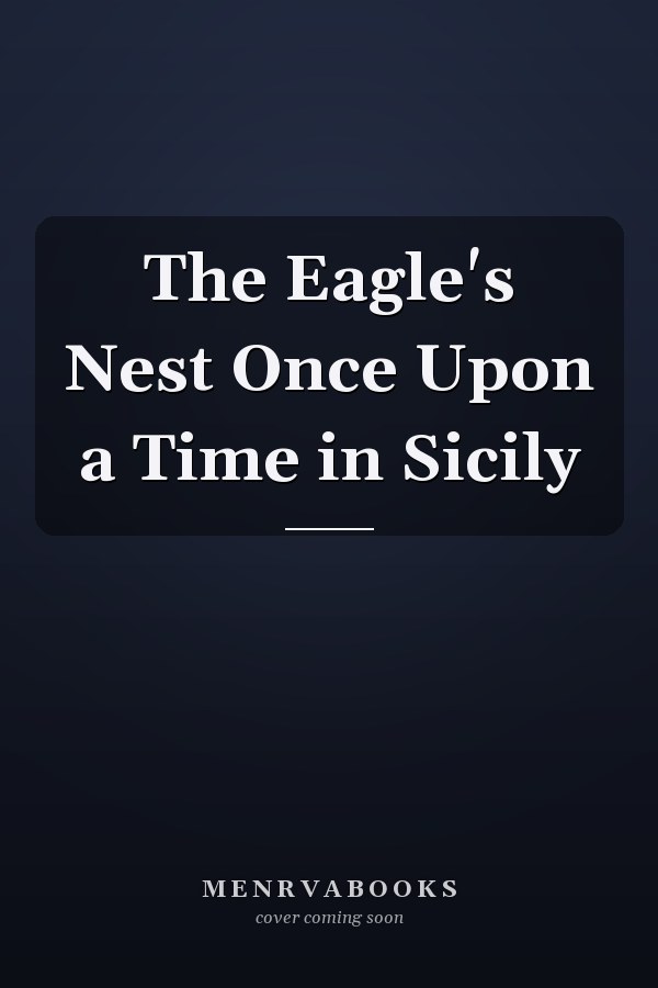 The Eagle's Nest Once Upon a Time in Sicily
