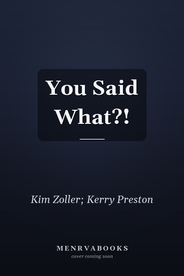 You Said What?!