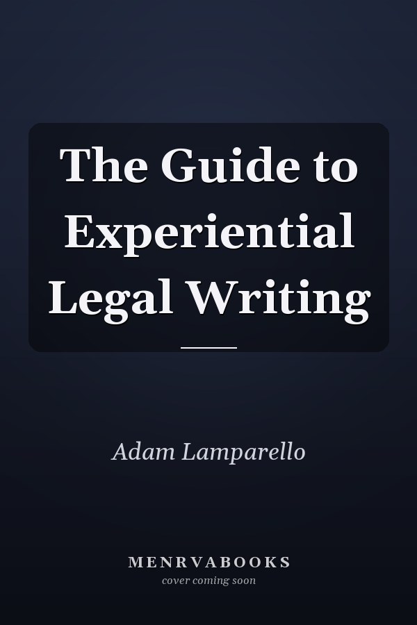 The Guide to Experiential Legal Writing