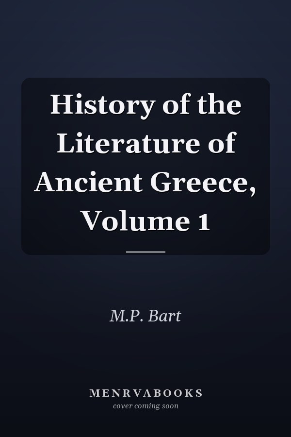 History of the Literature of Ancient Greece, Volume 1
