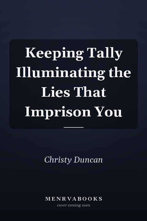 Keeping Tally Illuminating the Lies That Imprison You