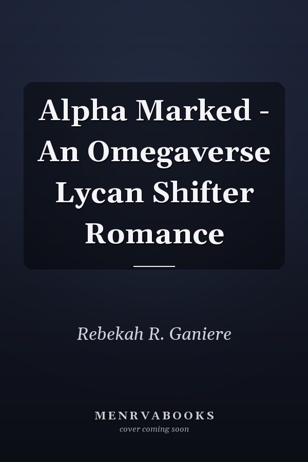 Alpha Marked - An Omegaverse Lycan Shifter Romance
