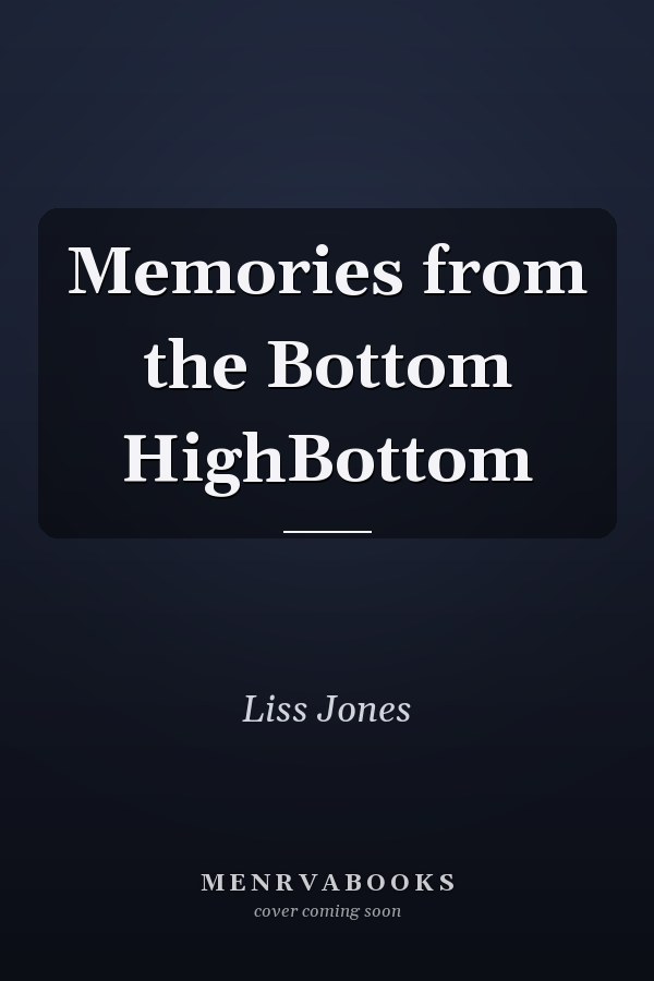 Memories from the Bottom HighBottom