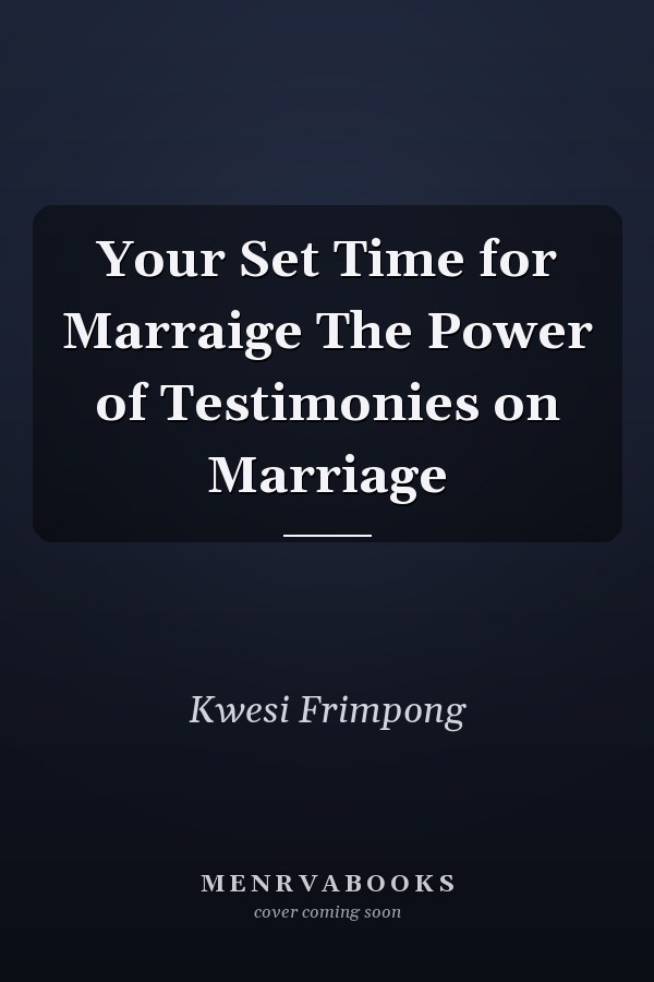 Your Set Time for Marraige The Power of Testimonies on Marriage