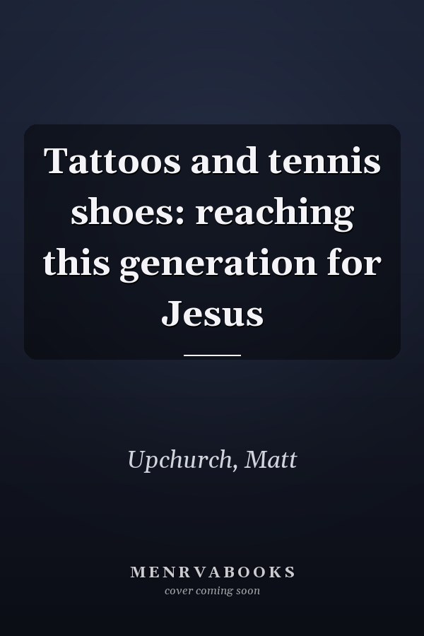 Tattoos and tennis shoes: reaching this generation for Jesus