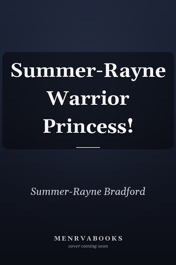 Summer-Rayne Warrior Princess!