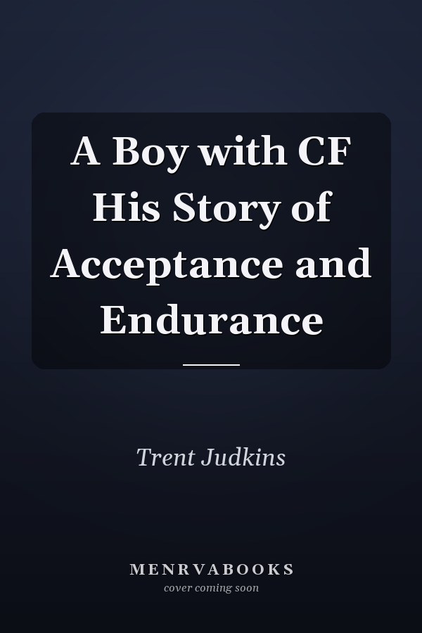 A Boy with CF His Story of Acceptance and Endurance