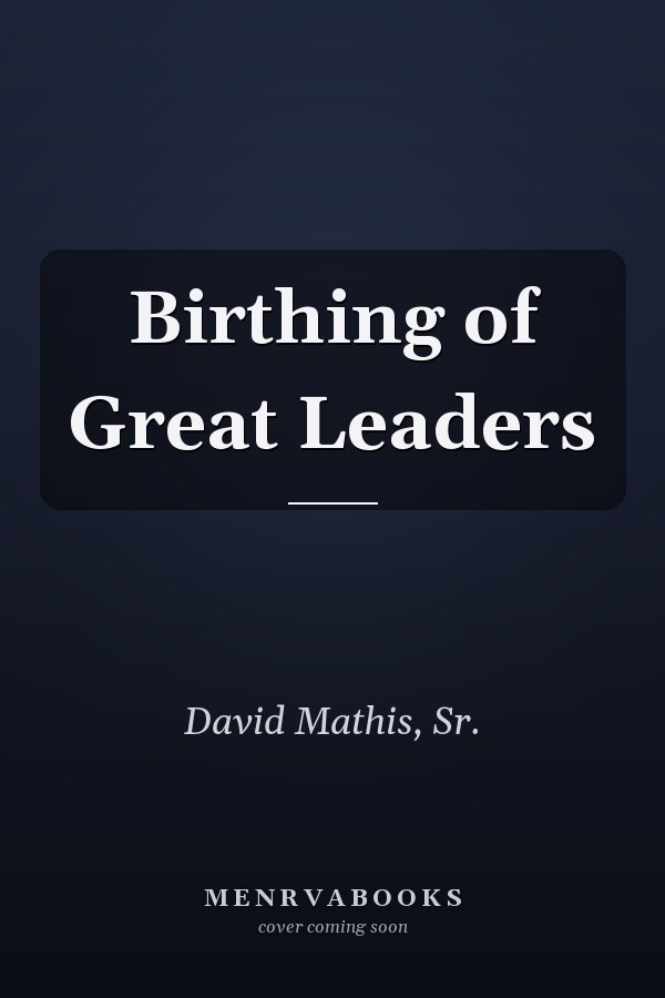 Birthing of Great Leaders
