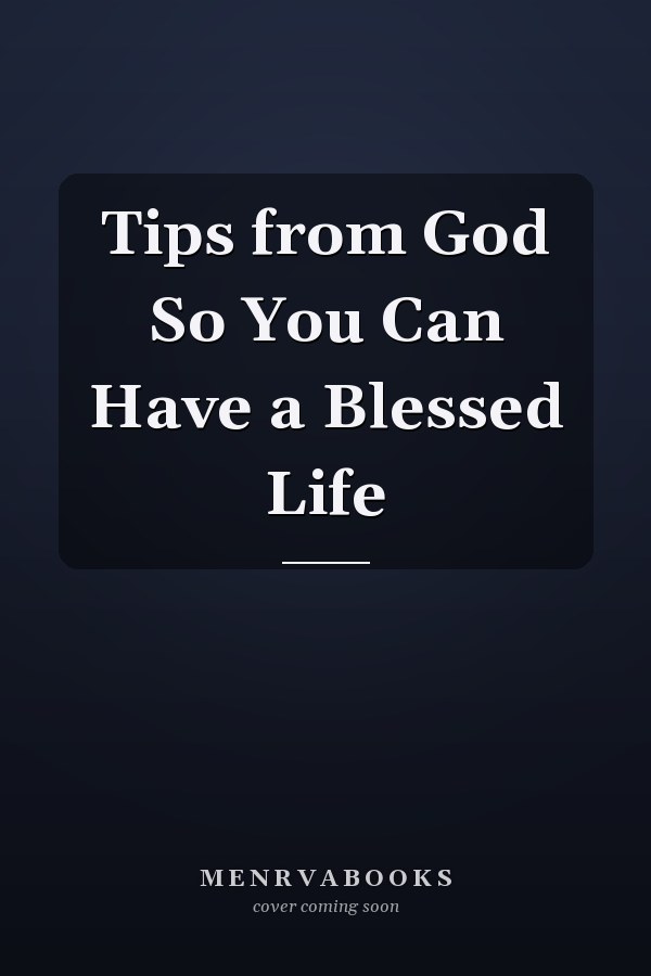 Tips from God So You Can Have a Blessed Life