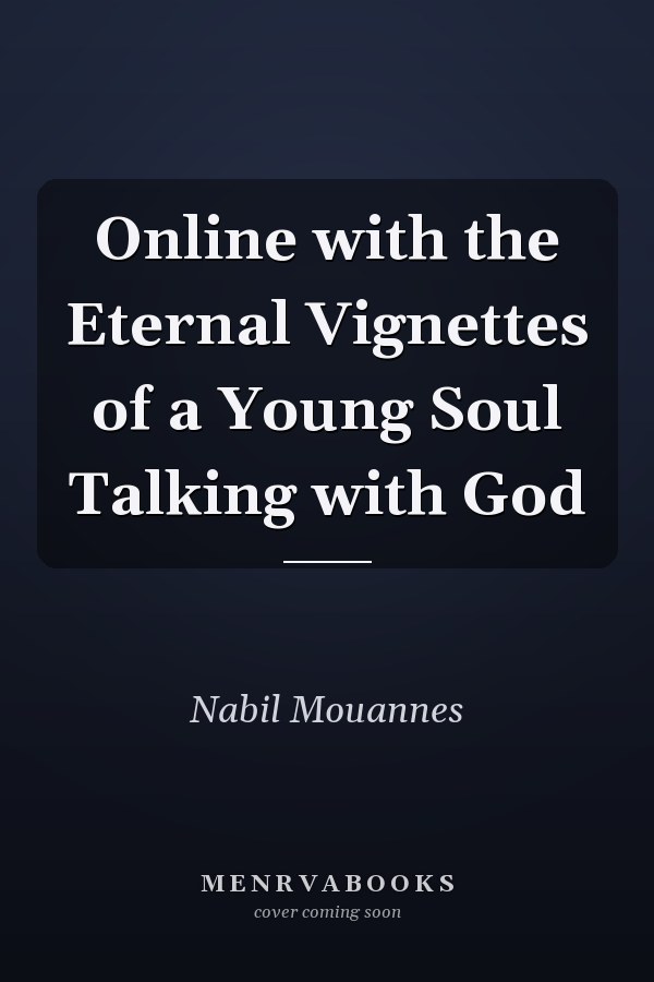 Online with the Eternal Vignettes of a Young Soul Talking with God