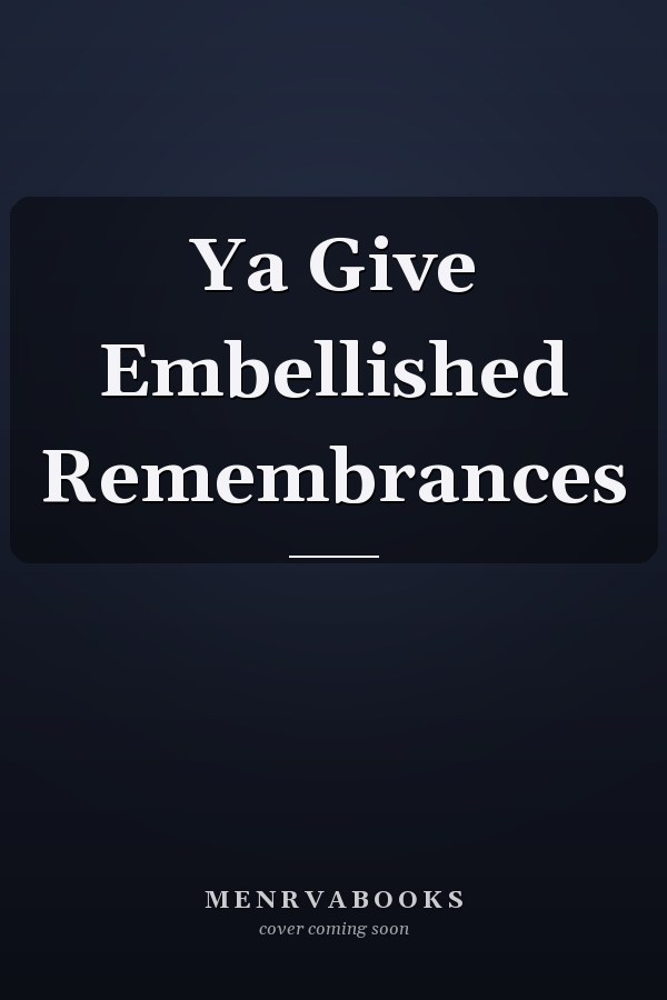 Ya Give Embellished Remembrances