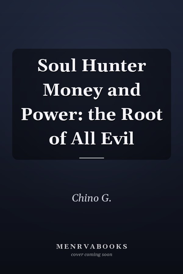 Soul Hunter Money and Power: the Root of All Evil