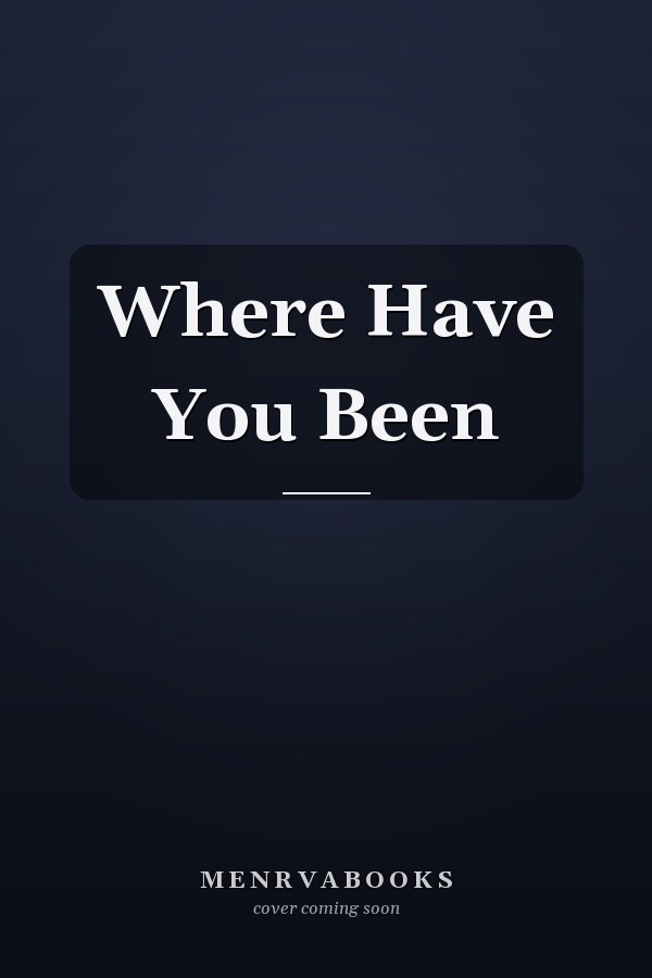 Where Have You Been