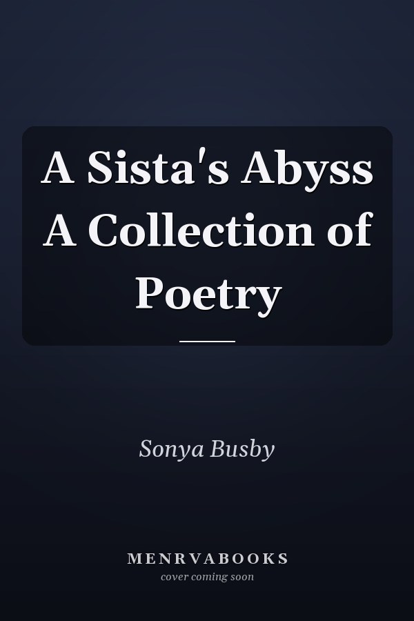 A Sista's Abyss A Collection of Poetry