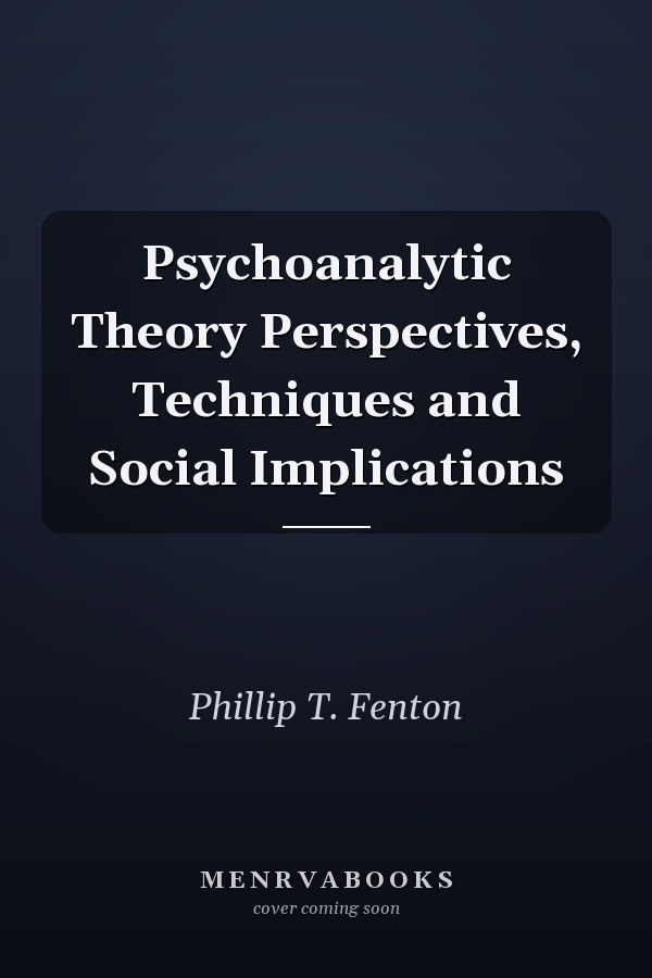 Psychoanalytic Theory Perspectives, Techniques and Social Implications