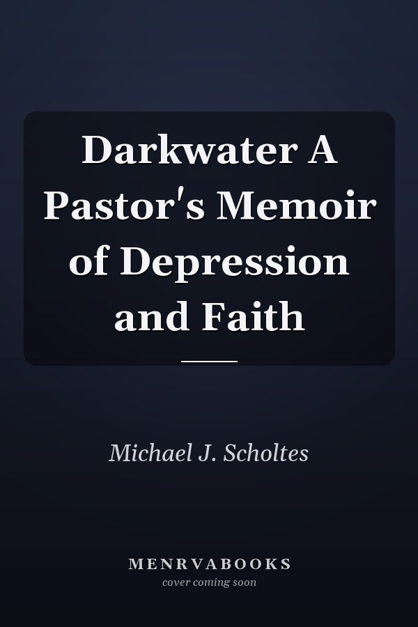 Darkwater A Pastor's Memoir of Depression and Faith