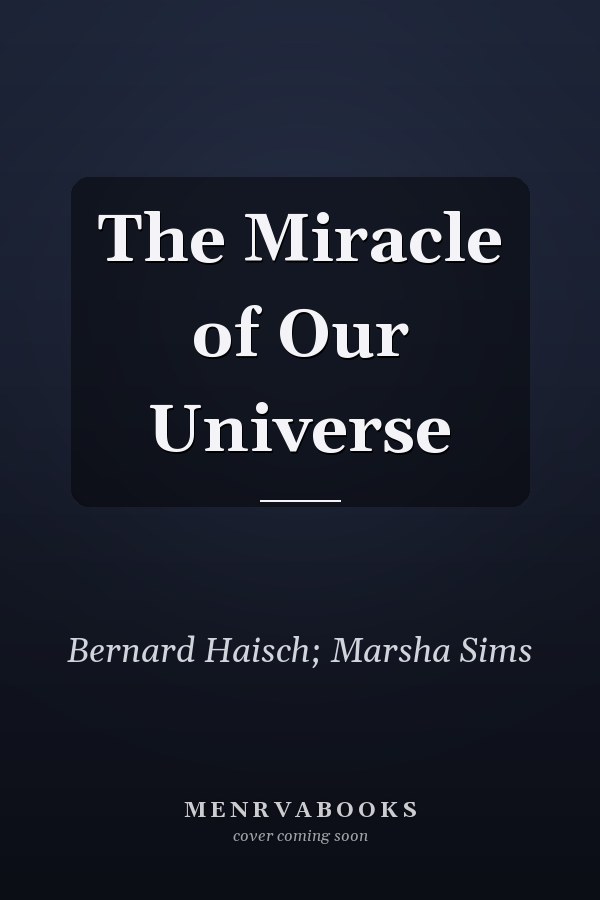 The Miracle of Our Universe