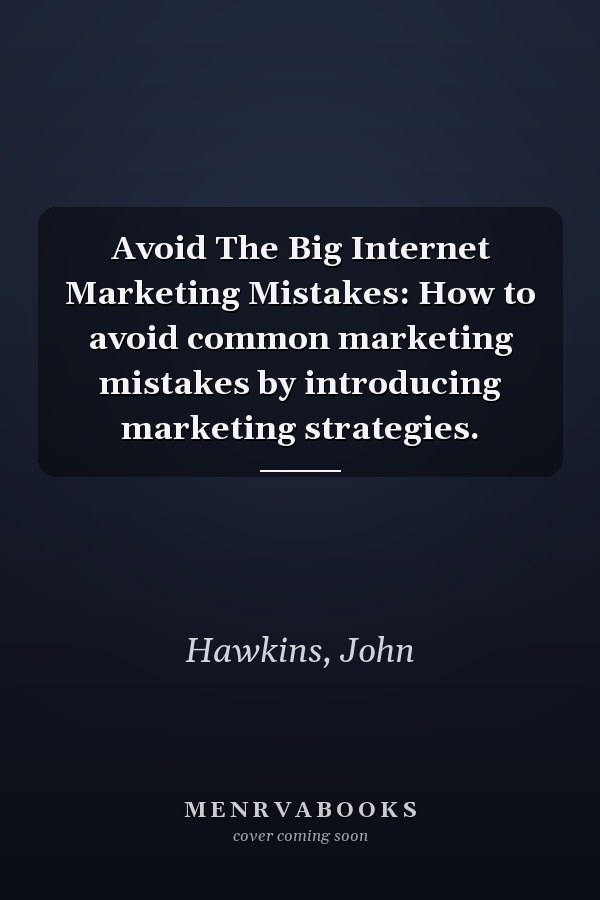 Avoid The Big Internet Marketing Mistakes: How to avoid common marketing mistakes by introducing marketing strategies.