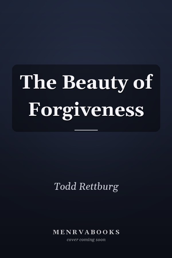 The Beauty of Forgiveness
