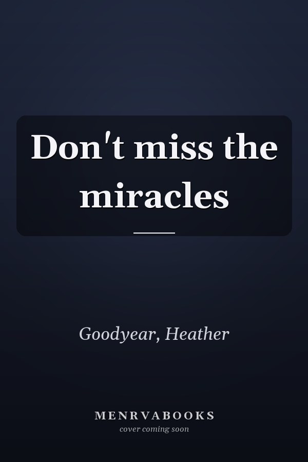 Don't miss the miracles