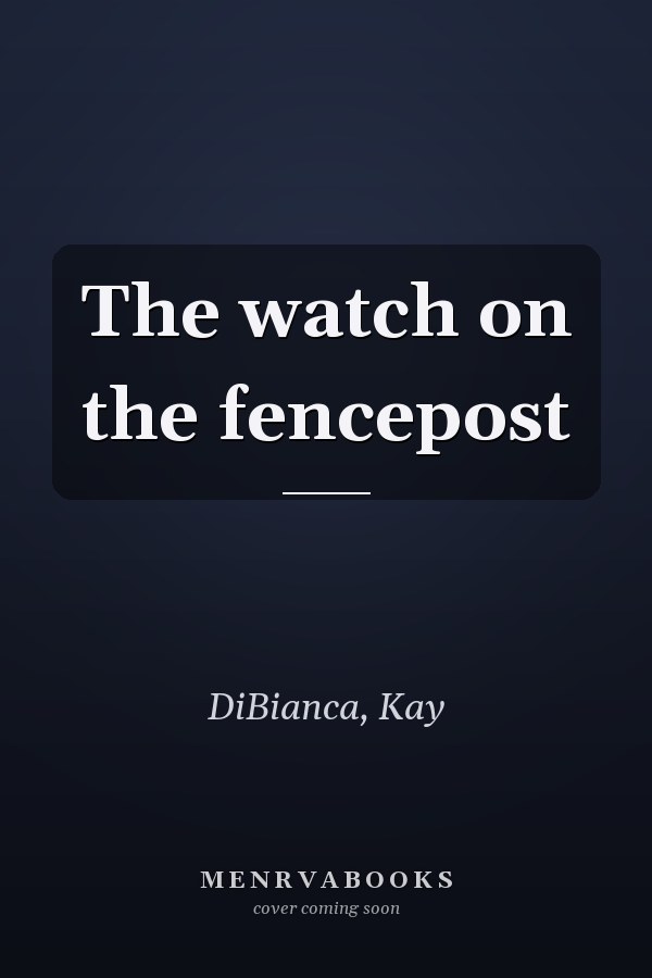 The watch on the fencepost
