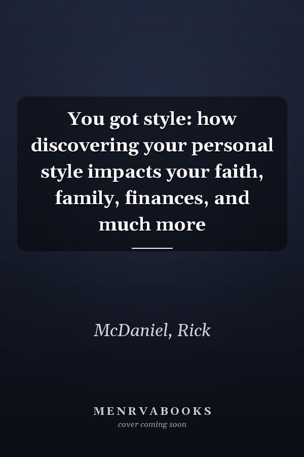 You got style: how discovering your personal style impacts your faith, family, finances, and much more