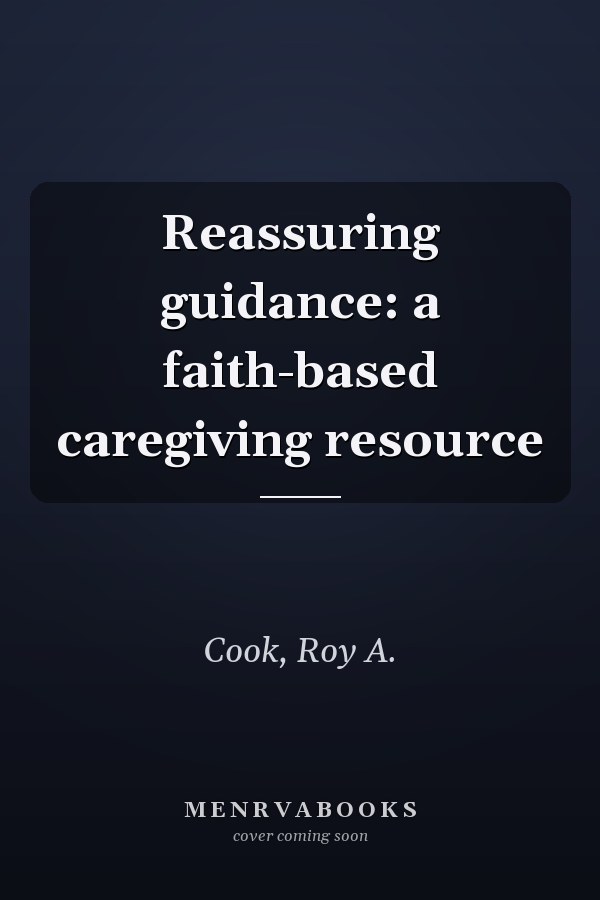 Reassuring guidance: a faith-based caregiving resource